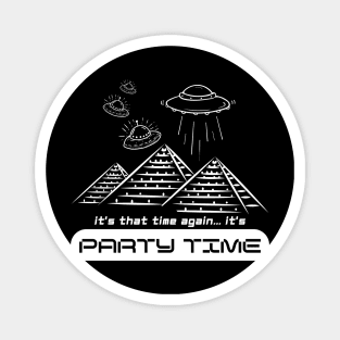 Alien Party at the Pyramids , It's Party Time All Over Again Magnet